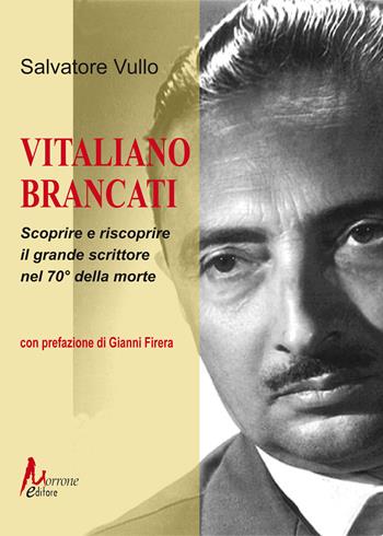 Vitaliano Brancati. Scoprire e riscoprire il grande scrittore nel 70° della morte - Salvatore Vullo - Libro Morrone Editore 2024 | Libraccio.it