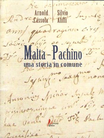 Malta-Pachino. Ritorno alle origini - Silvio Aliffi, Arnold Cassola - Libro Morrone Editore 2013 | Libraccio.it