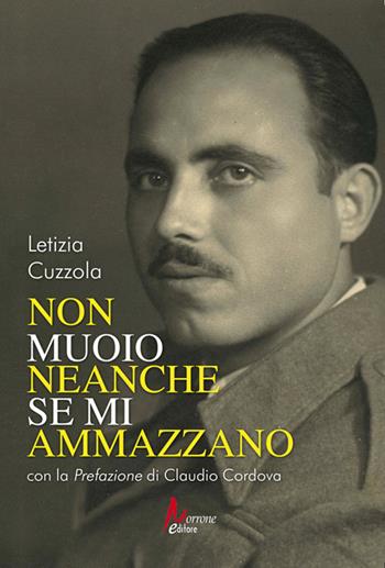 Non muoio neanche se mi ammazzano - Letizia Cuzzola - Libro Morrone Editore 2023 | Libraccio.it