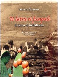 Latru ri ficupali (Il ladro di fichidindia) (U) - Lorenzo Genovese - Libro Morrone Editore 2013 | Libraccio.it