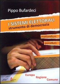 I sistemi elettorali. Strumento di democrazia - Pippo Bufardeci - Libro Morrone Editore 2014 | Libraccio.it