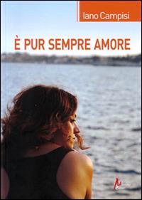 È pur sempre amore - Iano Campisi - Libro Morrone Editore 2016 | Libraccio.it