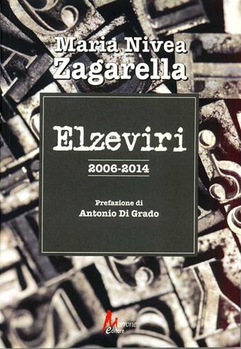 Elzeviri 2006-2014 - Maria Nivea Zagarella - Libro Morrone Editore 2014 | Libraccio.it