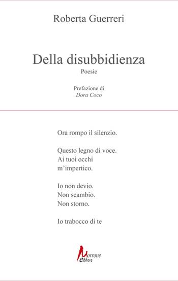 Della disubbidienza - Roberta Guerreri - Libro Morrone Editore 2015 | Libraccio.it