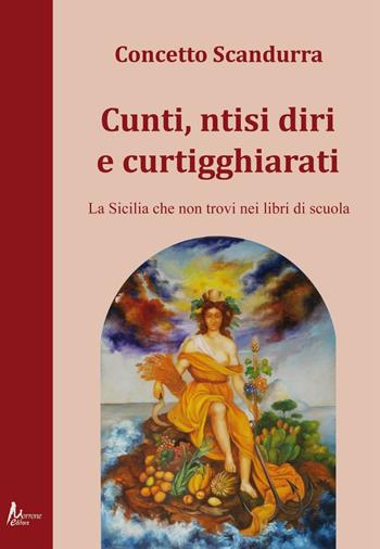 Cunti ntisi diri e curtigghiarati. La Sicilia che non trovi nei libri di scuola - Concetto Scandurra - Libro Morrone Editore 2015 | Libraccio.it