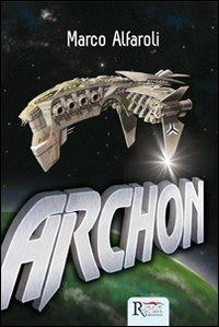 Archon - Marco Alfaroli - Libro Runa Editrice 2013 | Libraccio.it