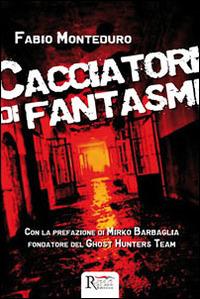 Cacciatori di fantasmi - Fabio Monteduro - Libro Runa Editrice 2014 | Libraccio.it