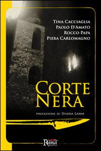 Corte Nera  - Libro Runa Editrice 2014 | Libraccio.it