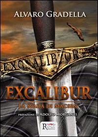 Excalibur. La spada di Macsen - Alvaro Gradella - Libro Runa Editrice 2014 | Libraccio.it