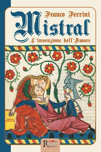 Mistral. L'invenzione dell'amore - Franco Ferrini - Libro Runa Editrice 2015 | Libraccio.it