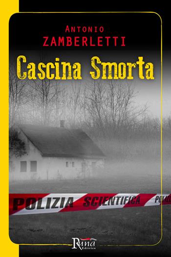 Cascina smorta - Antonio Zamberletti - Libro Runa Editrice 2015, Gialli | Libraccio.it