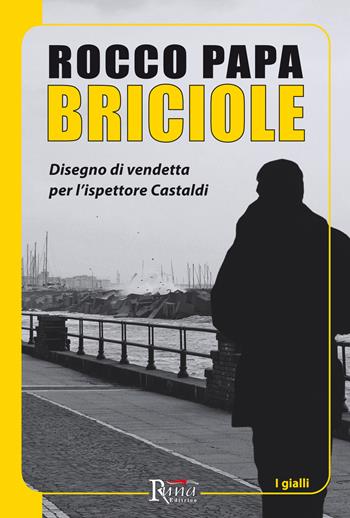 Briciole. Disegno di vendetta per l'ispettore Castaldi - Rocco Papa - Libro Runa Editrice 2017 | Libraccio.it