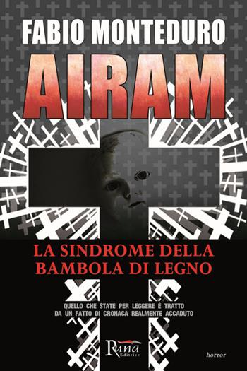 Airam. La sindrome della bambola di legno - Fabio Monteduro - Libro Runa Editrice 2018 | Libraccio.it