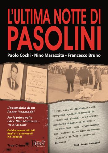 L' ultima notte di Pasolini - Paolo Cochi, Nino Marazzita, Francesco Bruno - Libro Runa Editrice 2022, True crime | Libraccio.it