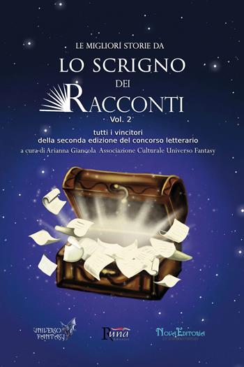 Le migliori storie da Lo Scrigno dei Racconti. Tutti i vincitori della seconda edizione del concorso letterario. Vol. 2  - Libro Runa Editrice 2023, Universo fantasy | Libraccio.it