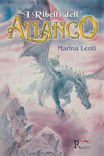 I ribelli dell'Alianco - Marina Lenti - Libro Runa Editrice 2023, Fantastico | Libraccio.it
