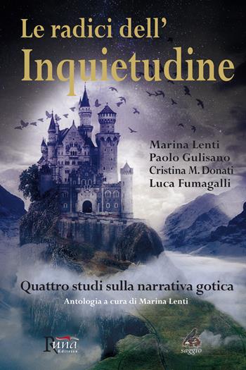 Le radici dell'inquietudine. Quattro studi sulla narrativa gotica - Marina Lenti, Paolo Gulisano, Cristina Donati - Libro Runa Editrice 2024, Saggi fantastici | Libraccio.it