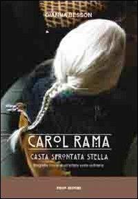 Carol Rama, casta sfrontata stella. Biografia corale di un'artista estra-ordinaria - Gianna Besson - Libro Prinp Editoria d'Arte 2.0 2012 | Libraccio.it