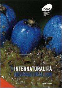 Internaturalità. Atti del Convegno internazionale di studi. Ediz. multilingue  - Libro Prinp Editoria d'Arte 2.0 2013 | Libraccio.it