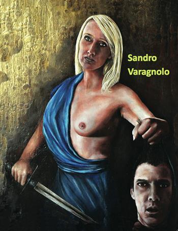 Sandro Varagnolo - Manlio Gaddi, Sandro Varagnolo - Libro Prinp Editoria d'Arte 2.0 2015 | Libraccio.it