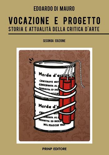Vocazione e progetto. Storia e attualità della critica d'arte - Edoardo Di Mauro - Libro Prinp Editoria d'Arte 2.0 2015 | Libraccio.it