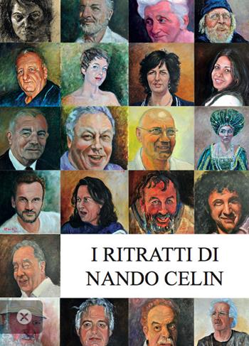 I ritratti di Nando Celin - Manlio Gaddi - Libro Prinp Editoria d'Arte 2.0 2015 | Libraccio.it