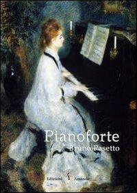 Pianoforte - Bruno Pasetto - Libro Amande 2012 | Libraccio.it