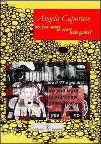 Do you to start new game? Ediz. italiana - Angela Caporaso - Libro Amande 2012 | Libraccio.it
