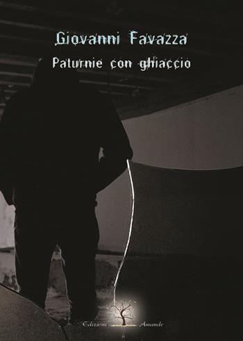 Paturnie con ghiaccio - Giovanni Favazza - Libro Amande 2015 | Libraccio.it