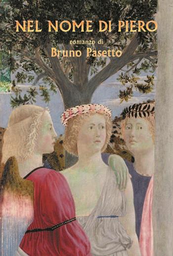 Nel nome di Piero - Bruno Pasetto - Libro Amande 2016 | Libraccio.it