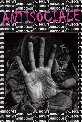 Antisociale. Book-magazine. Vol. 5  - Libro Amande 2017, Aria | Libraccio.it