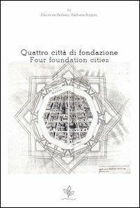 Quattro città di fondazione. Ediz. italiana e inglese  - Libro Universitas Studiorum 2012 | Libraccio.it
