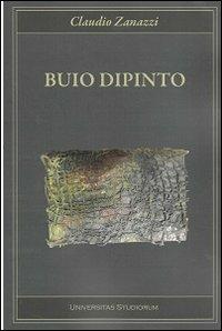 Buio dipinto - Claudio Zanazzi - Libro Universitas Studiorum 2012, Inchiostri | Libraccio.it
