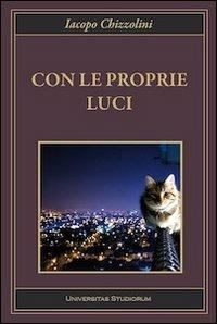 Con le proprie luci - Iacopo Chizzolini - Libro Universitas Studiorum 2013, Inchiostri | Libraccio.it