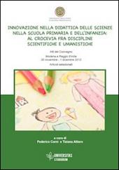Innovazione nella didattica delle scienze nella scuola primaria e dell'infanzia. Al crocevia fra discipline scientifiche e umanistiche
