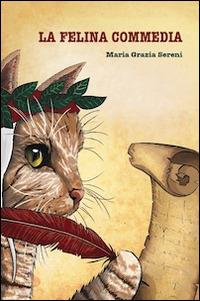 La felina commedia - Maria Grazia Sereni - Libro Universitas Studiorum 2014 | Libraccio.it