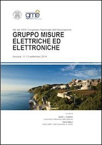 Atti del 31° Congresso nazionale dell'Associazione Gruppo Misure Elettriche ed Elettroniche (Ancona, 11-13 settembre 2014)  - Libro Universitas Studiorum 2014 | Libraccio.it