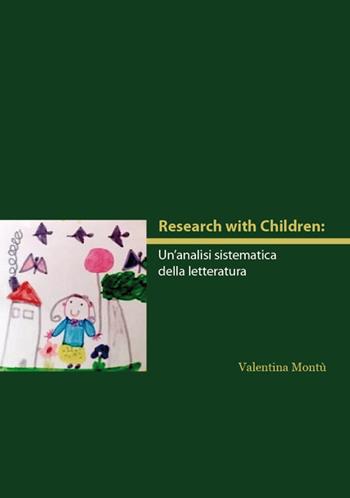 Research with children. Un'analisi sistematica della letteratura - Valentina Montù - Libro Universitas Studiorum 2015, Strumenti | Libraccio.it