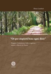 «Or per empierti bene ogne desio». Lingua e letteratura, fede e ragione, amore e libertà in Dante