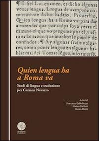 Quien lengua ha a Roma va. Studi di lingua e traduzione per Carmen Navarro  - Libro Universitas Studiorum 2014, Strumenti | Libraccio.it