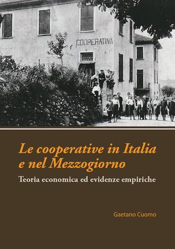 Le cooperative in Italia e nel Mezzogiorno. Teoria economica ed evidenze empiriche - Gaetano Cuomo - Libro Universitas Studiorum 2014 | Libraccio.it
