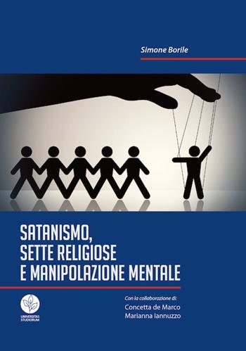 Satanismo, sette religiose e manipolazione mentale - Simone Borile - Libro Universitas Studiorum 2015, Strumenti | Libraccio.it