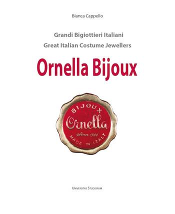 Ornella bijoux. Ediz. italiana e inglese - Bianca Cappello - Libro Universitas Studiorum 2015, Grandi bigiottieri italiani | Libraccio.it