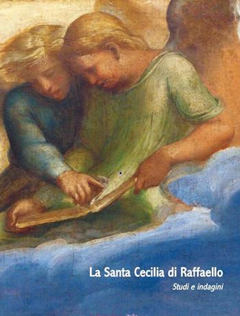 La santa Cecilia di Raffaello nella pinacoteca nazionale di Bologna  - Libro Libro Co. Italia 2015 | Libraccio.it