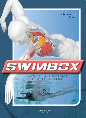 Swimbox. L'arte e la meccanica dello stile libero - Alessandro Resch - Libro Libro Co. Italia 2021 | Libraccio.it