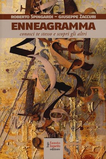 Enneagramma. Conosci te stesso e scopri gli altri - Roberto Spingardi, Giuseppe Zaccuri - Libro Fausto Lupetti Editore 2012, Formazione e università | Libraccio.it