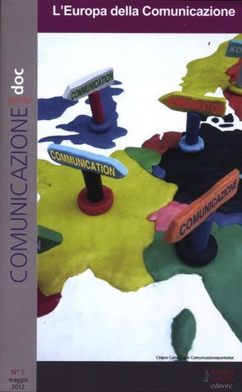 Comunicazionepuntodoc (2012). Vol. 5: L'Europa della comunicazione.  - Libro Fausto Lupetti Editore 2012 | Libraccio.it