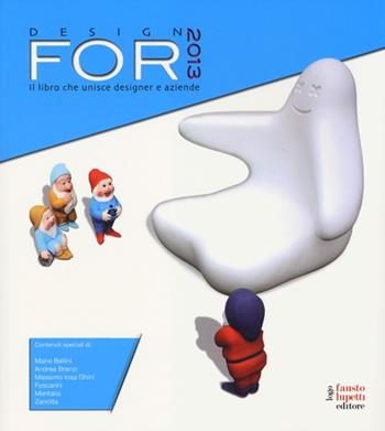 Design for 2013. Ediz. illustrata  - Libro Fausto Lupetti Editore 2013, Design e comunicazione | Libraccio.it