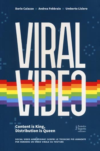 Viral video - Dario Caiazzo, Andrea Febbraio, Umberto Lisiero - Libro Fausto Lupetti Editore 2013, Media e web communications | Libraccio.it
