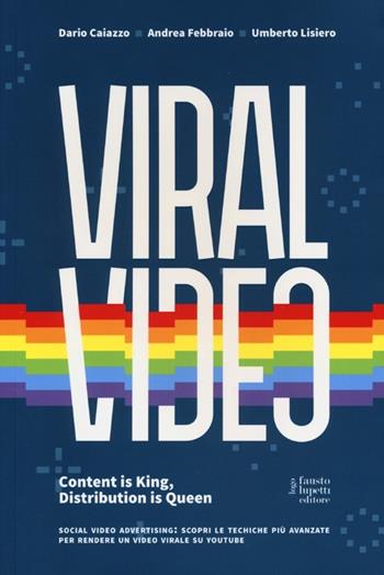 Viral video - Dario Caiazzo, Andrea Febbraio, Umberto Lisiero - Libro Fausto Lupetti Editore 2013, Media e web communications | Libraccio.it